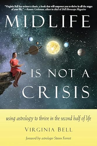 Midlife is Not a Crisis: Using Astrology to Thrive in the Second Half of Life von Weiser Books